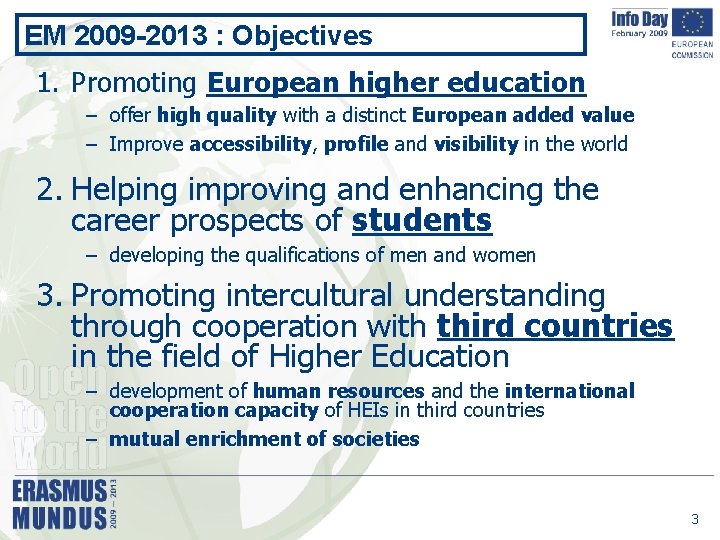 EM 2009 -2013 : Objectives 1. Promoting European higher education – offer high quality