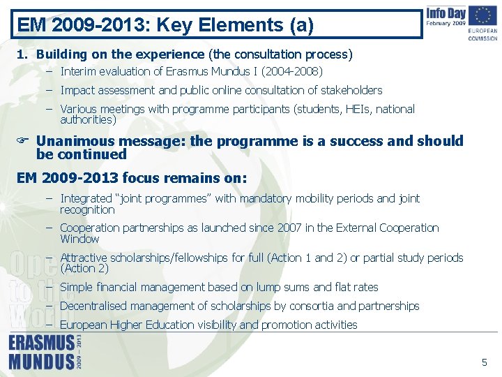 EM 2009 -2013: Key Elements (a) 1. Building on the experience (the consultation process)