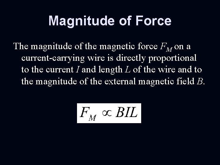 Magnitude of Force The magnitude of the magnetic force FM on a current-carrying wire