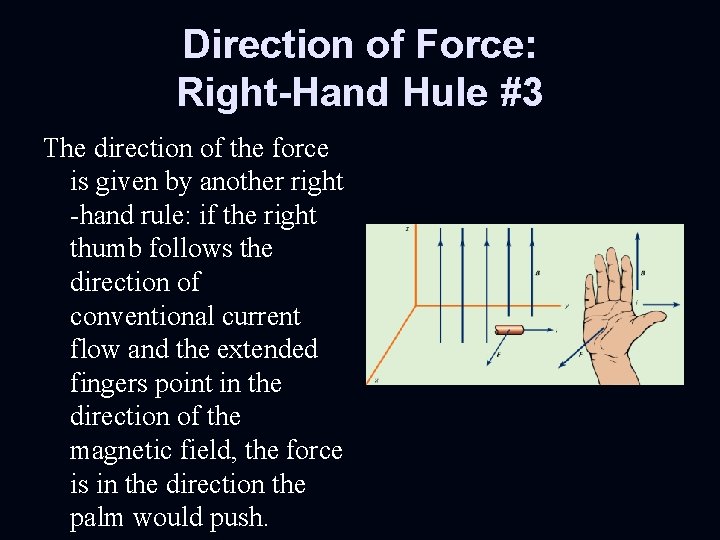 Direction of Force: Right-Hand Hule #3 The direction of the force is given by