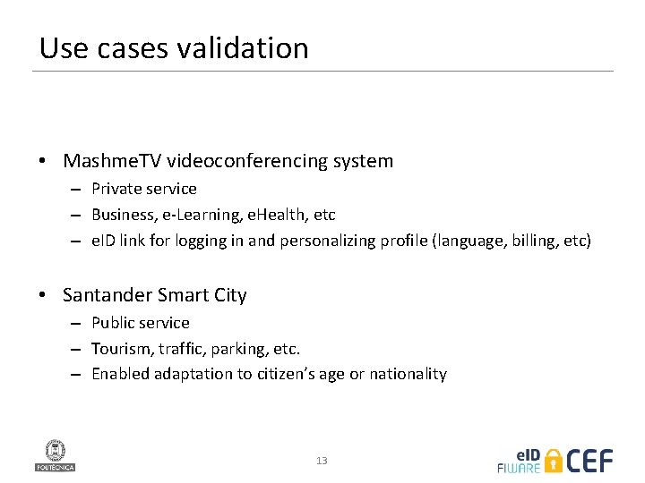 Use cases validation • Mashme. TV videoconferencing system – Private service – Business, e-Learning,