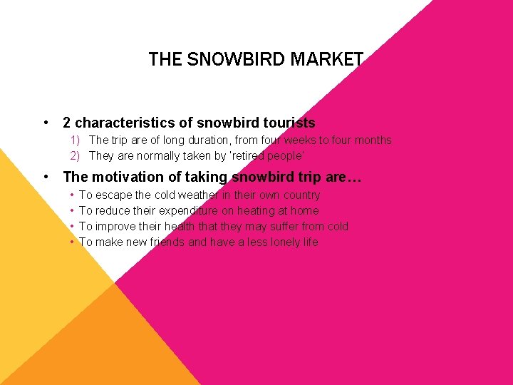 THE SNOWBIRD MARKET • 2 characteristics of snowbird tourists 1) The trip are of