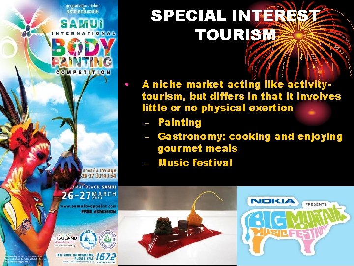 SPECIAL INTEREST TOURISM • A niche market acting like activitytourism, but differs in that