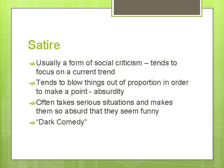 Satire Usually a form of social criticism – tends to focus on a current