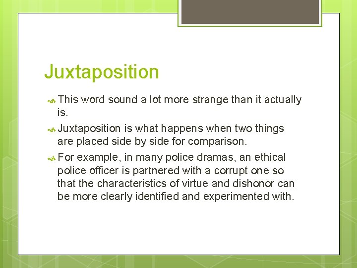 Juxtaposition This word sound a lot more strange than it actually is. Juxtaposition is