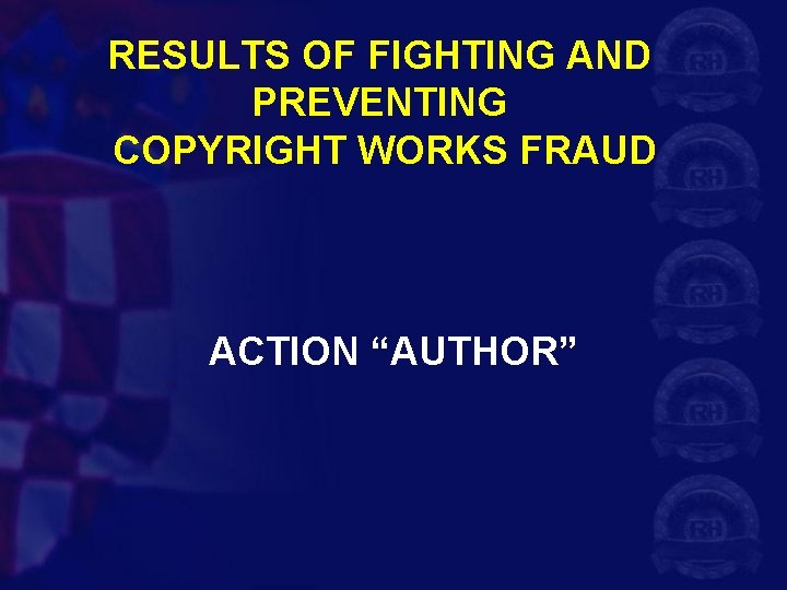 RESULTS OF FIGHTING AND PREVENTING COPYRIGHT WORKS FRAUD ACTION “AUTHOR” 