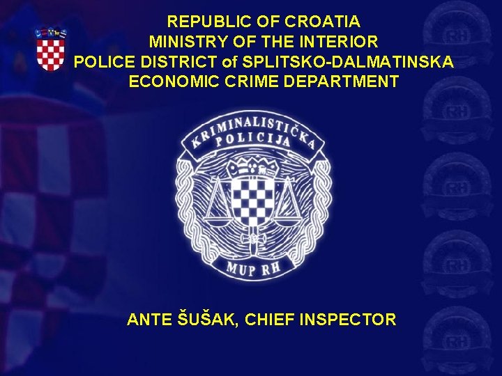REPUBLIC OF CROATIA MINISTRY OF THE INTERIOR POLICE DISTRICT of SPLITSKO-DALMATINSKA ECONOMIC CRIME DEPARTMENT