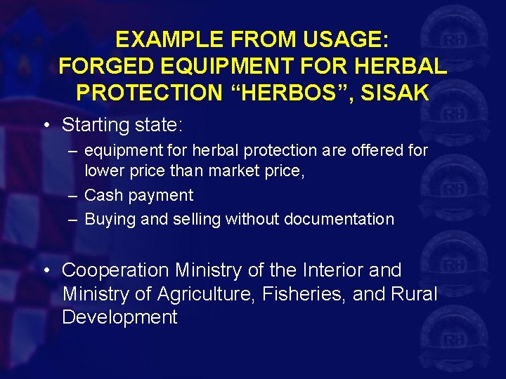 EXAMPLE FROM USAGE: FORGED EQUIPMENT FOR HERBAL PROTECTION “HERBOS”, SISAK • Starting state: –