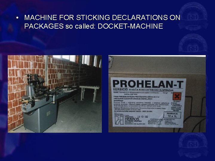  • MACHINE FOR STICKING DECLARATIONS ON PACKAGES so called: DOCKET-MACHINE 