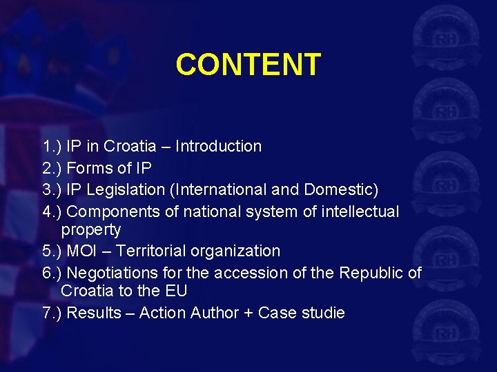 CONTENT 1. ) IP in Croatia – Introduction 2. ) Forms of IP 3.