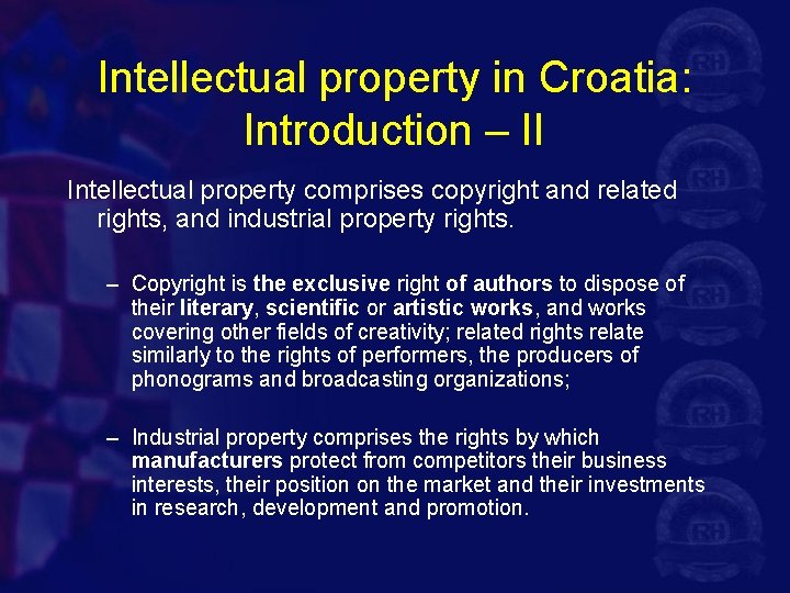 Intellectual property in Croatia: Introduction – II Intellectual property comprises copyright and related rights,