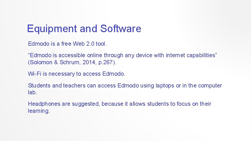 Equipment and Software Edmodo is a free Web 2. 0 tool. “Edmodo is accessible