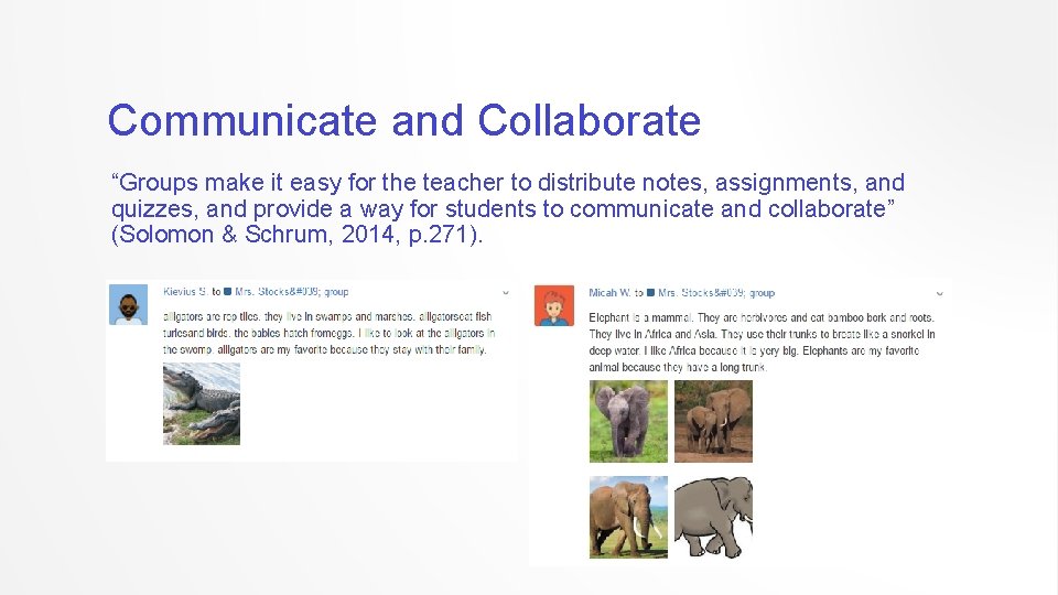 Communicate and Collaborate “Groups make it easy for the teacher to distribute notes, assignments,