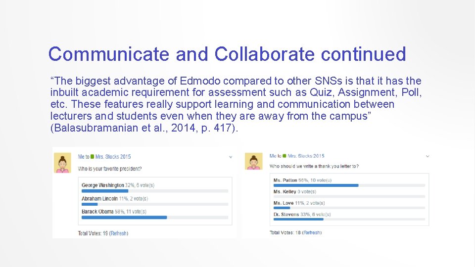 Communicate and Collaborate continued “The biggest advantage of Edmodo compared to other SNSs is