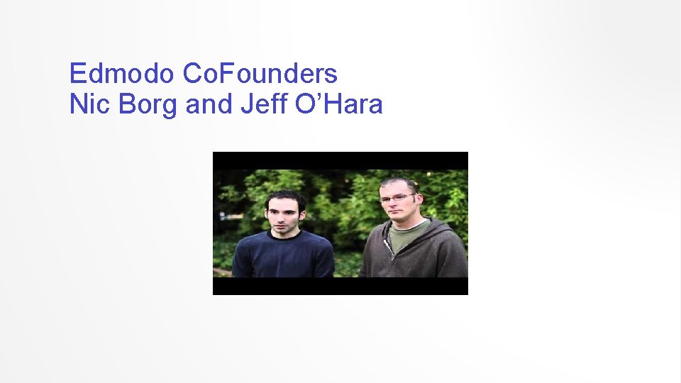 Edmodo Co. Founders Nic Borg and Jeff O’Hara 