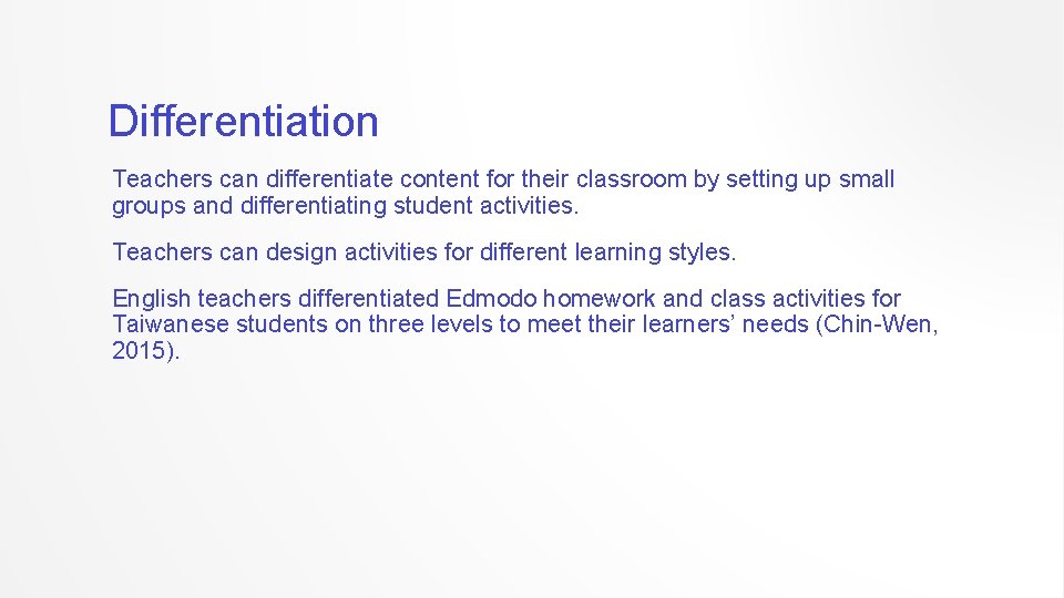 Differentiation Teachers can differentiate content for their classroom by setting up small groups and