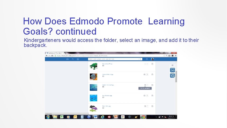 How Does Edmodo Promote Learning Goals? continued Kindergarteners would access the folder, select an