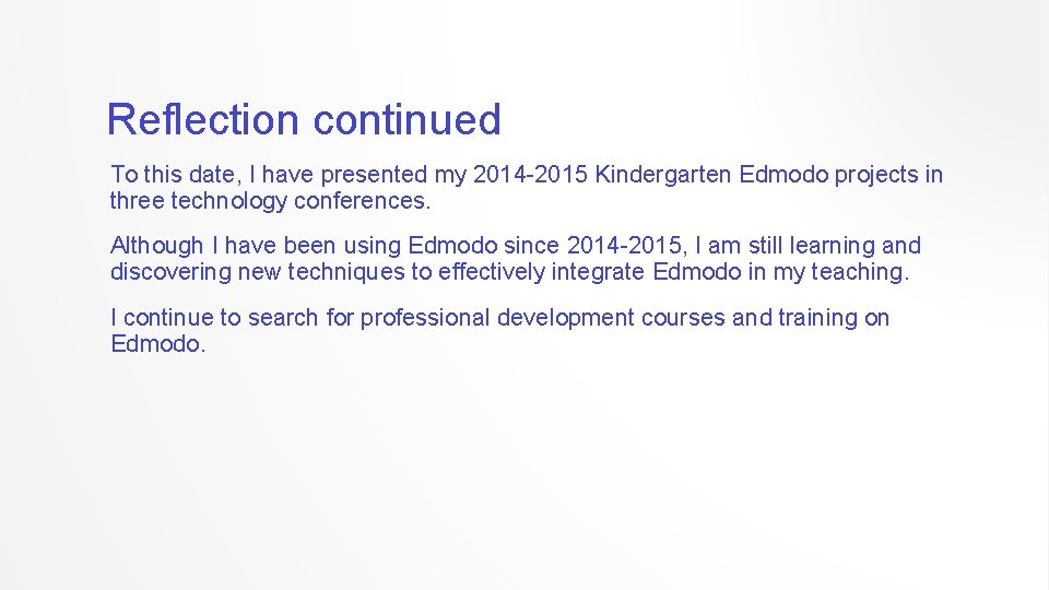 Reflection continued To this date, I have presented my 2014 -2015 Kindergarten Edmodo projects