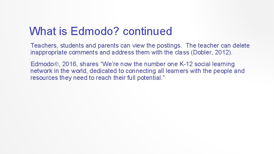 What is Edmodo? continued Teachers, students and parents can view the postings. The teacher