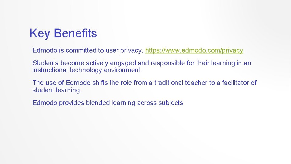 Key Benefits Edmodo is committed to user privacy. https: //www. edmodo. com/privacy Students become