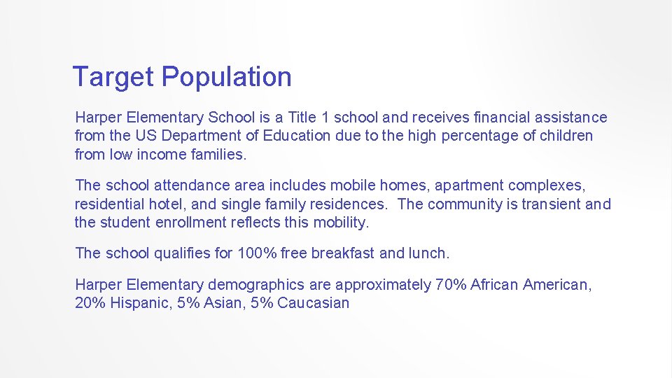 Target Population Harper Elementary School is a Title 1 school and receives financial assistance