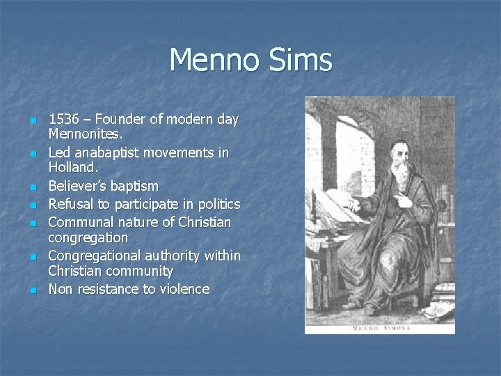 Menno Sims n n n n 1536 – Founder of modern day Mennonites. Led