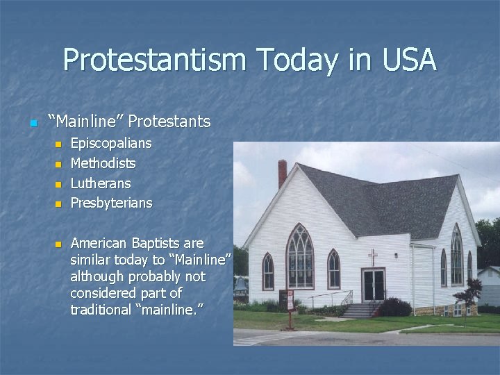 Protestantism Today in USA n “Mainline” Protestants n n n Episcopalians Methodists Lutherans Presbyterians
