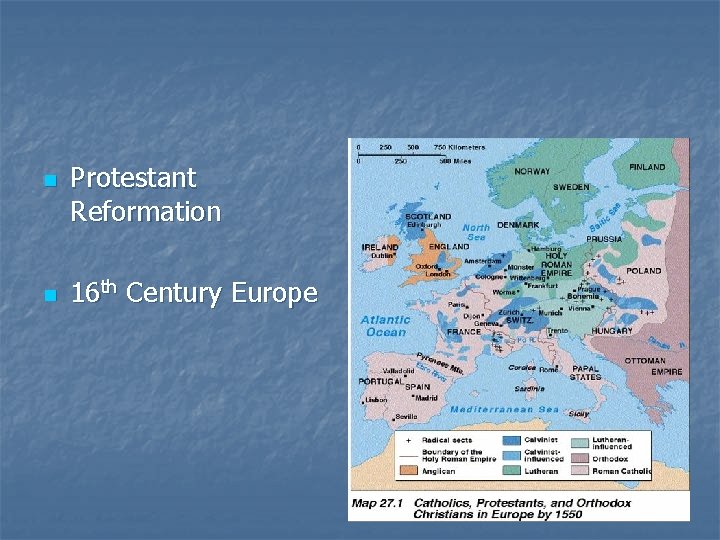 n n Protestant Reformation 16 th Century Europe 