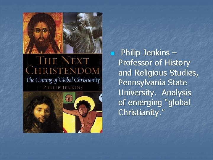 n Philip Jenkins – Professor of History and Religious Studies, Pennsylvania State University. Analysis
