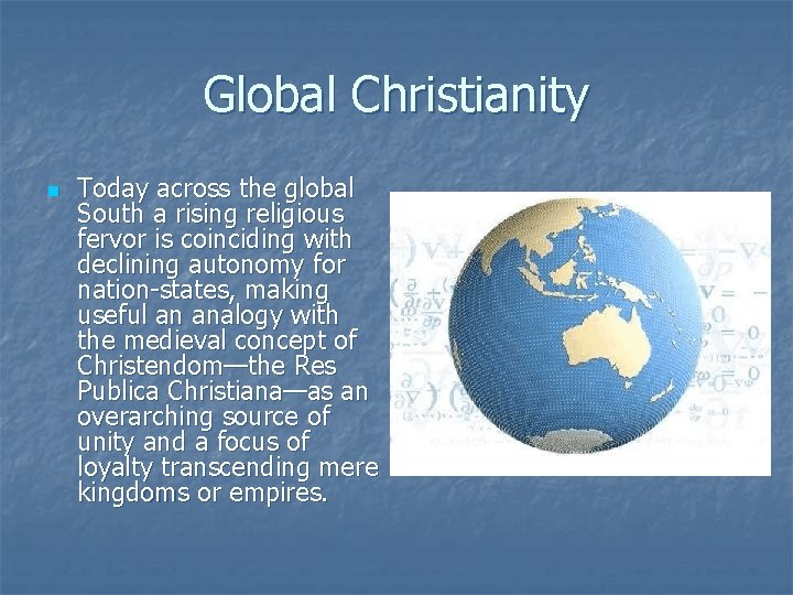 Global Christianity n Today across the global South a rising religious fervor is coinciding