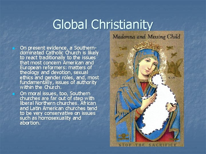 Global Christianity n n On present evidence, a Southerndominated Catholic Church is likely to
