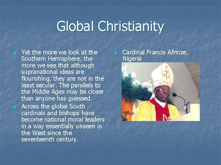 Global Christianity n n Yet the more we look at the Southern Hemisphere, the