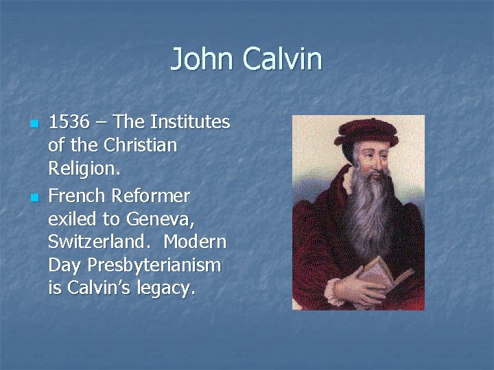 John Calvin n n 1536 – The Institutes of the Christian Religion. French Reformer