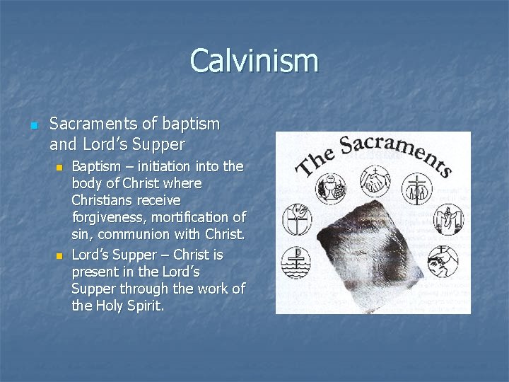 Calvinism n Sacraments of baptism and Lord’s Supper n n Baptism – initiation into