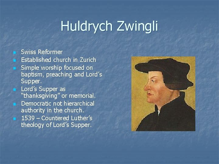 Huldrych Zwingli n n n Swiss Reformer Established church in Zurich Simple worship focused