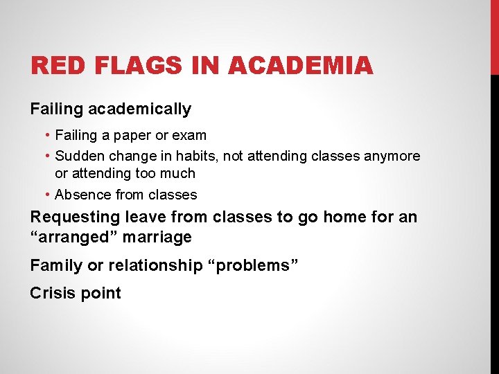 RED FLAGS IN ACADEMIA Failing academically • Failing a paper or exam • Sudden