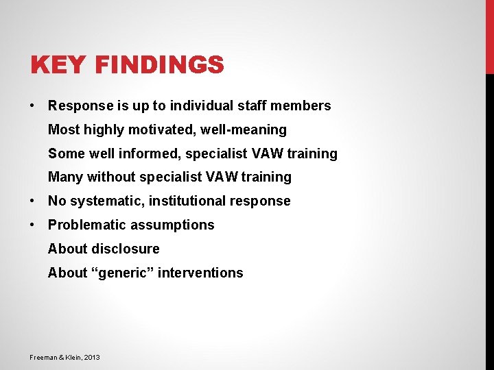 KEY FINDINGS • Response is up to individual staff members Most highly motivated, well-meaning