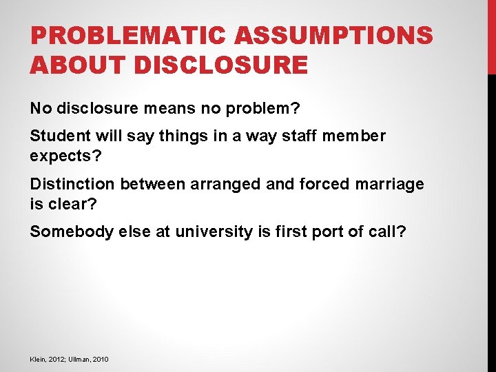 PROBLEMATIC ASSUMPTIONS ABOUT DISCLOSURE No disclosure means no problem? Student will say things in