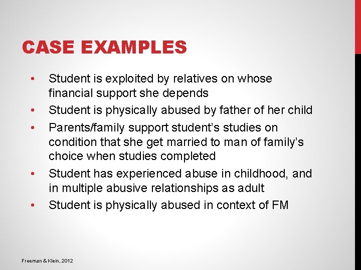 CASE EXAMPLES • • • Student is exploited by relatives on whose financial support