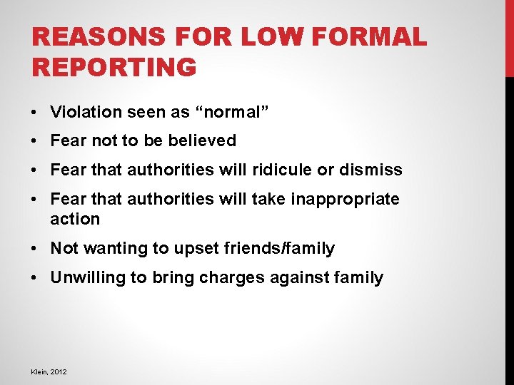 REASONS FOR LOW FORMAL REPORTING • Violation seen as “normal” • Fear not to