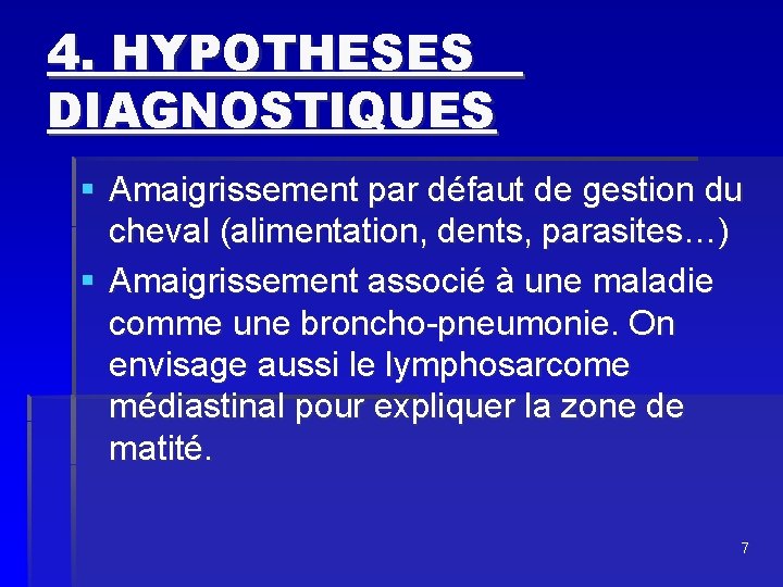 4. HYPOTHESES DIAGNOSTIQUES § Amaigrissement par défaut de gestion du cheval (alimentation, dents, parasites…)