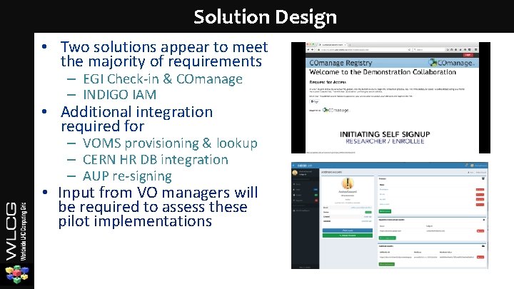 Solution Design • Two solutions appear to meet the majority of requirements – EGI Solution Design • Two solutions appear to meet the majority of requirements – EGI