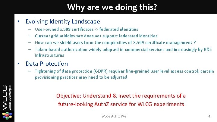 Why are we doing this? • Evolving Identity Landscape – – User-owned x. 509 Why are we doing this? • Evolving Identity Landscape – – User-owned x. 509