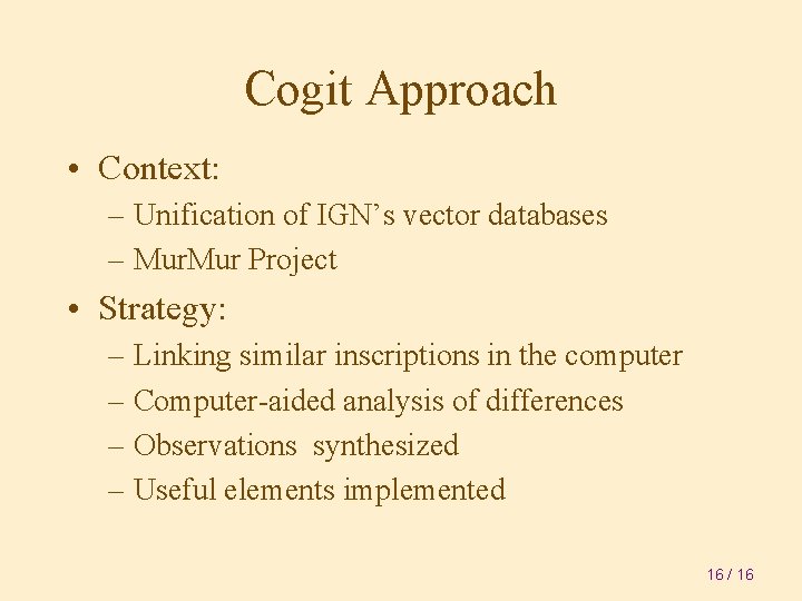Cogit Approach • Context: – Unification of IGN’s vector databases – Mur Project •
