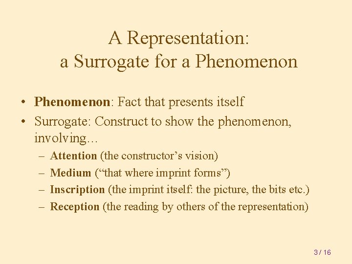 A Representation: a Surrogate for a Phenomenon • Phenomenon: Fact that presents itself •