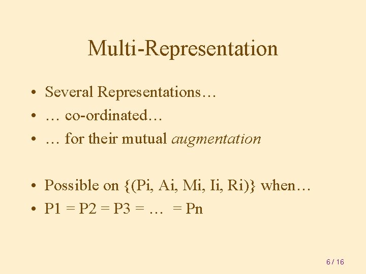 Multi-Representation • Several Representations… • … co-ordinated… • … for their mutual augmentation •