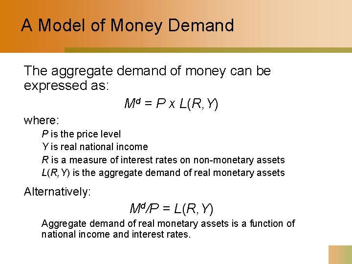 A Model of Money Demand The aggregate demand of money can be expressed as: