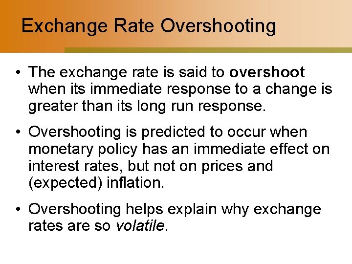 Exchange Rate Overshooting • The exchange rate is said to overshoot when its immediate