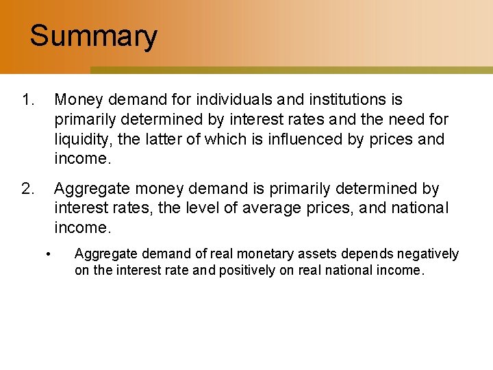 Summary 1. Money demand for individuals and institutions is primarily determined by interest rates