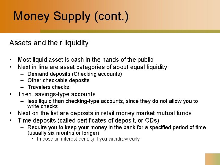 Money Supply (cont. ) Assets and their liquidity • Most liquid asset is cash